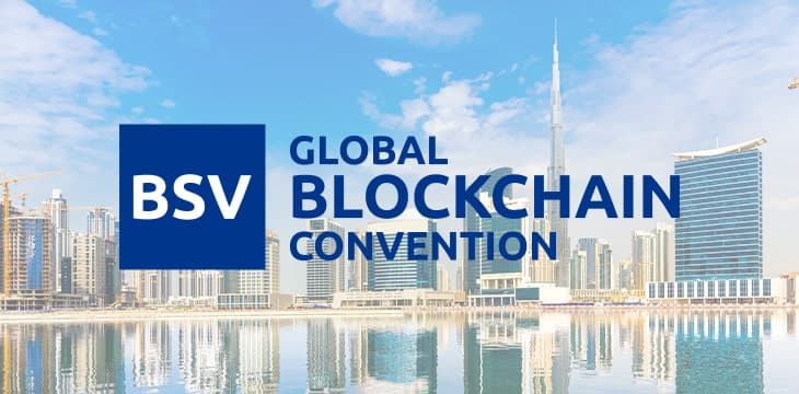 Frühbuchertickets für die BSV Global Blockchain Convention in Dubai jetzt im Angebot